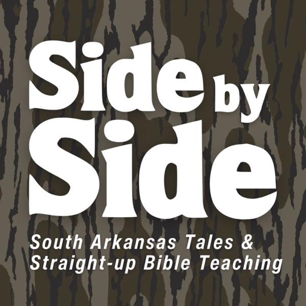 Side by Side — South Arkansas Tales & Straight-up Bible Teaching